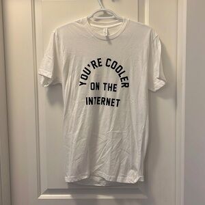 💥4 for $25💥 You're Cooler on the Internet T-shirt